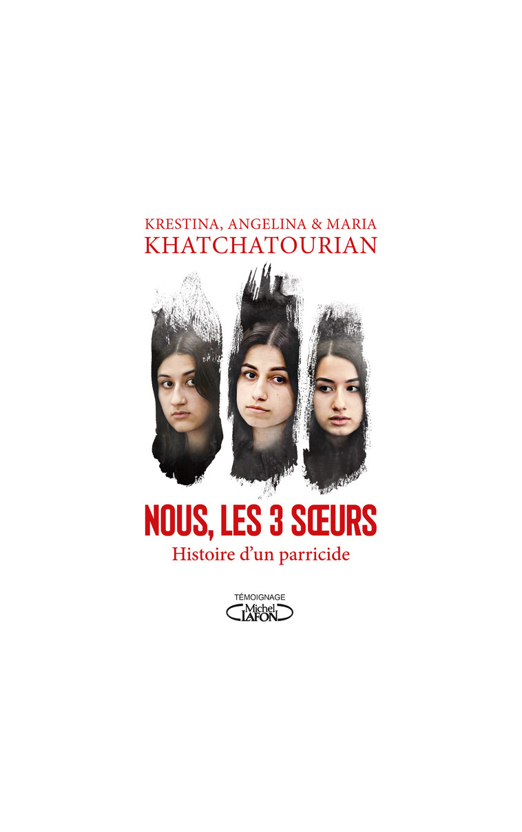 Nous, les trois soeurs - Histoire d'un parricide - Krestina Khatchatourian - MICHEL LAFON