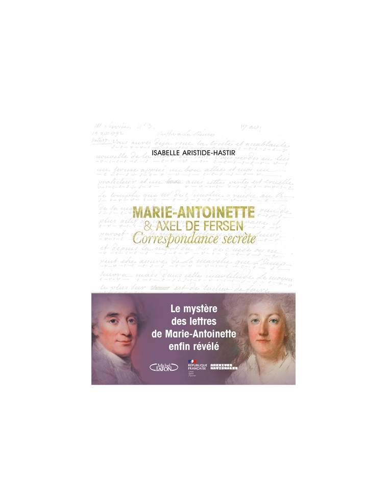 Marie-Antoinette et Axel de Fersen - Correspondance secrète - Isabelle Aristide Hastir - MICHEL LAFON