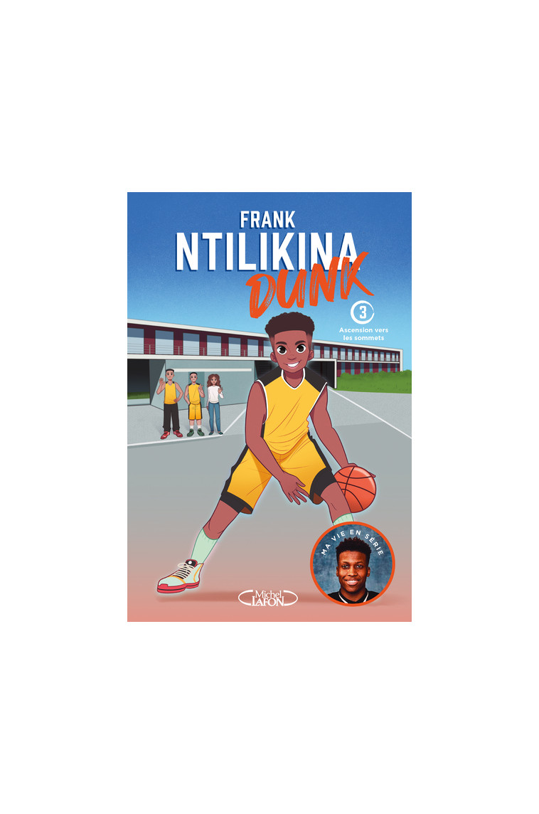 Dunk - Tome 3 Ascension vers les sommets - Frank Ntilikina - MICHEL LAFON