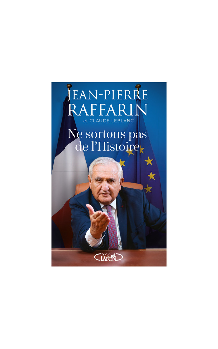 Ne sortons pas de l'Histoire - Jean-Pierre Raffarin - MICHEL LAFON