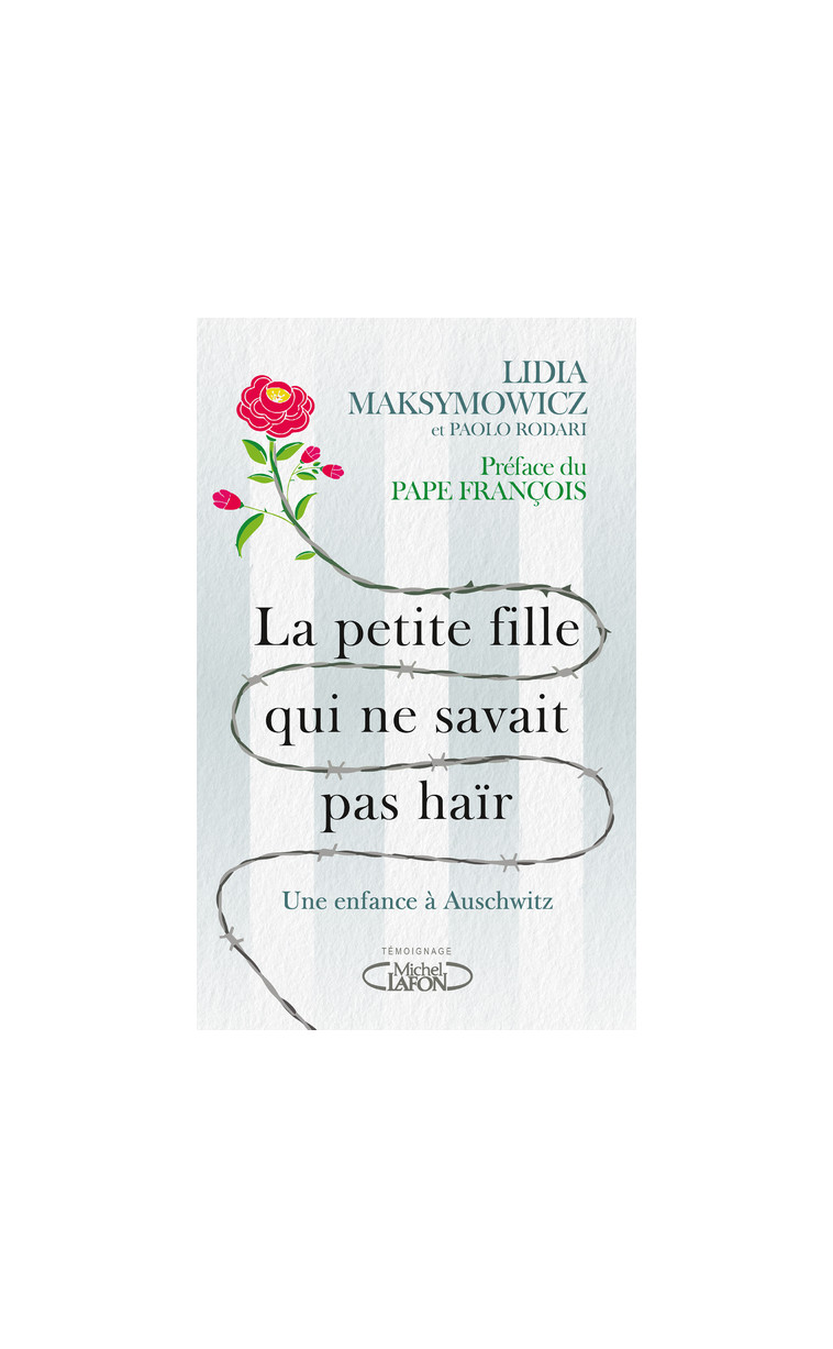La petite fille qui ne savait pas haïr - Une enfance à Auschwitz - Lidia Maksymowicz - MICHEL LAFON