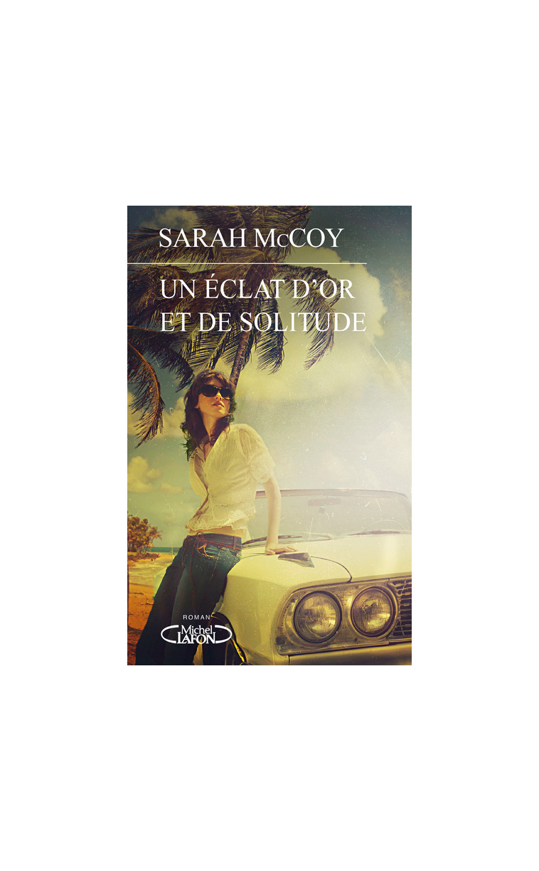 Un éclat d'or et de solitude - Sarah McCoy - MICHEL LAFON