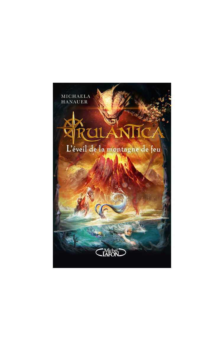 Rulantica - Tome 3 L'éveil de la montagne de feu - Michaela Hanauer - MICHEL LAFON