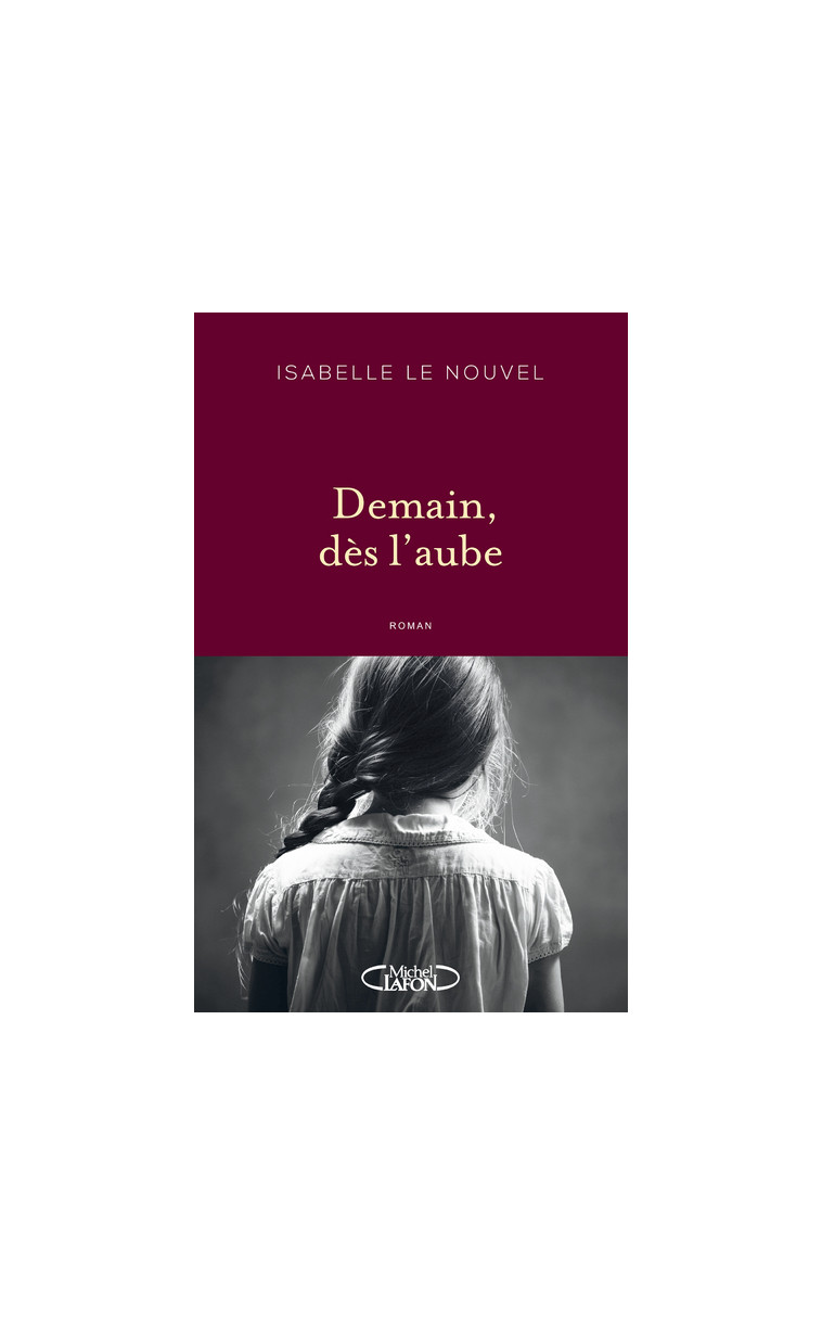 Demain, dès l'aube - Isabelle Le Nouvel - MICHEL LAFON