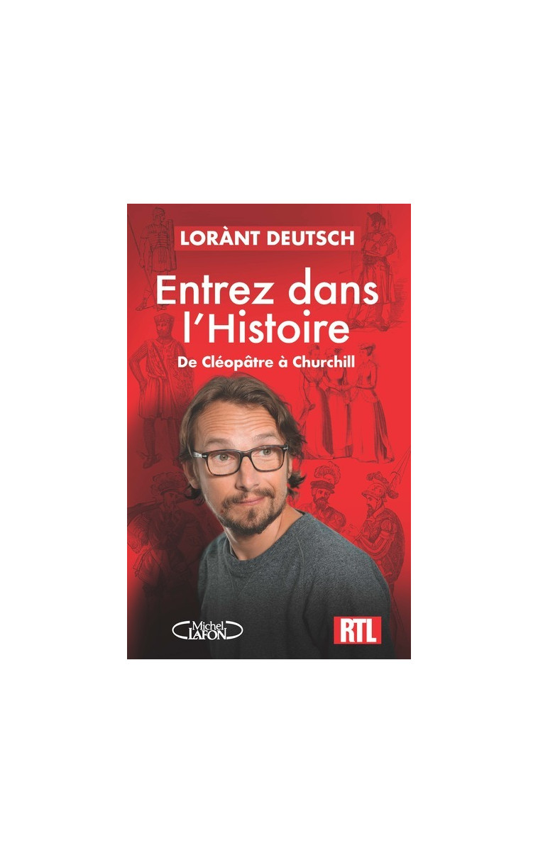 Entrez dans l'Histoire - De Cléopâtre à Churchill - Lorànt Deutsch - MICHEL LAFON