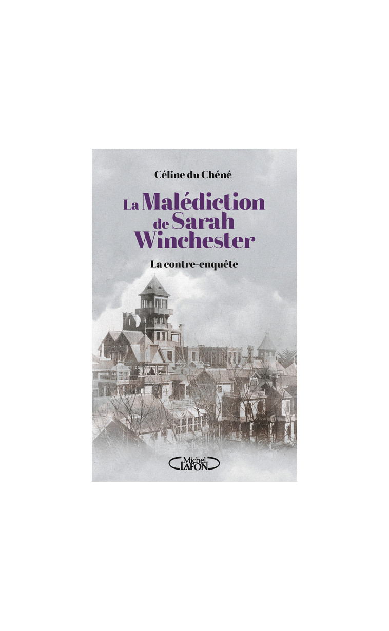 La Malédiction de Sarah Winchester - La contre enquête - Céline du Chéné - MICHEL LAFON