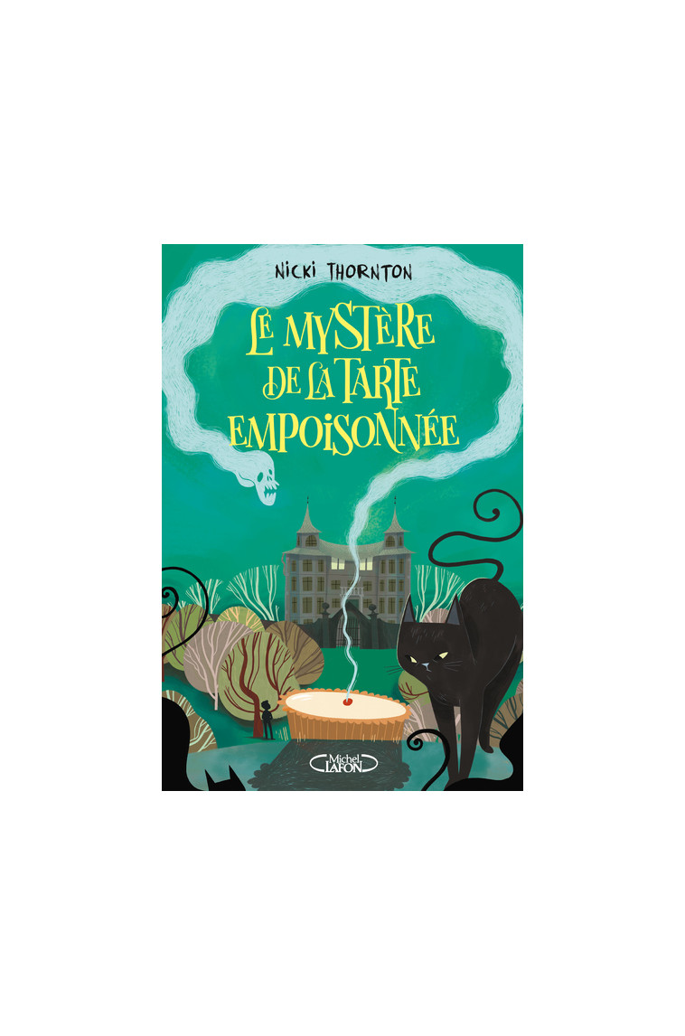 Le mystère de la tarte empoisonnée - Une enquête magique de Belladone - Tome 1 - Nicki Thornton - MICHEL LAFON