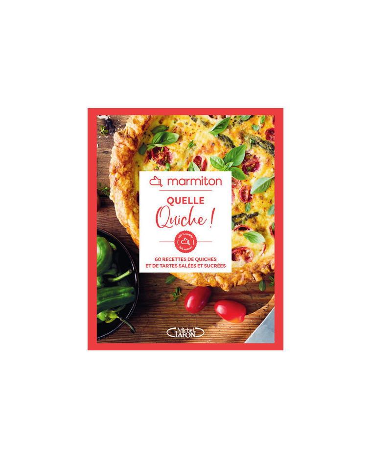 Marmiton - Quelle quiche ! - 60 recettes de quiches et de tartes salées et sucrées -  Marmiton - MLAFON MARMITON