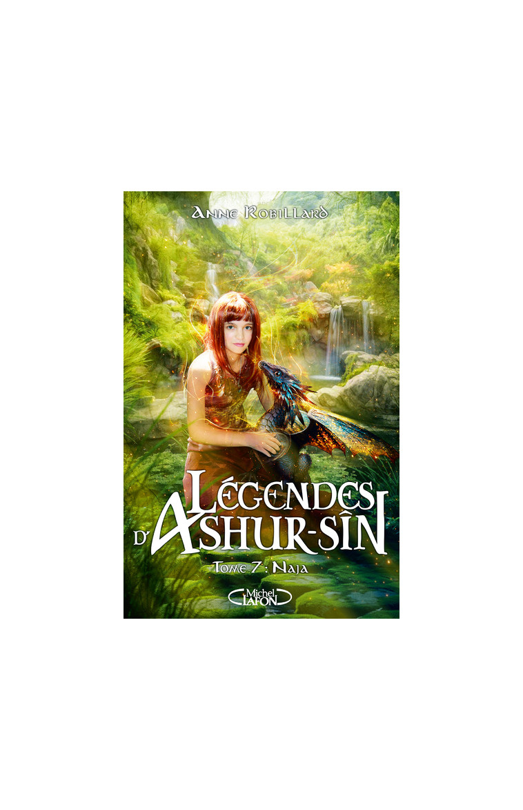 Légendes d'Ashur-Sîn - Tome 7 Naja - Anne Robillard - MICHEL LAFON