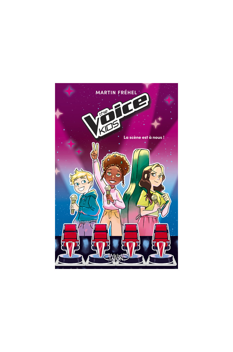 The Voice Kids - Tome 1 La scène est à nous ! - Martin Fréhel - MICHEL LAFON