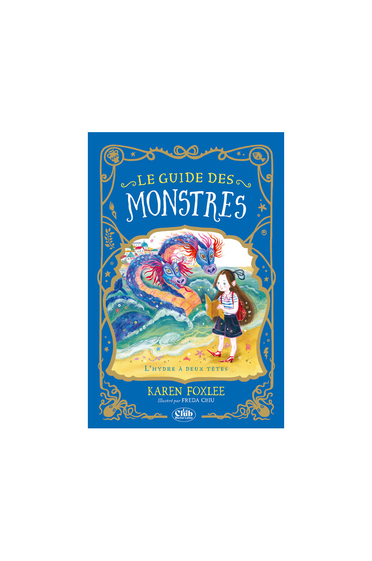 Le guide des monstres - Tome 2 L'Hydre à deux têtes - Karen Foxlee - MICHEL LAFON