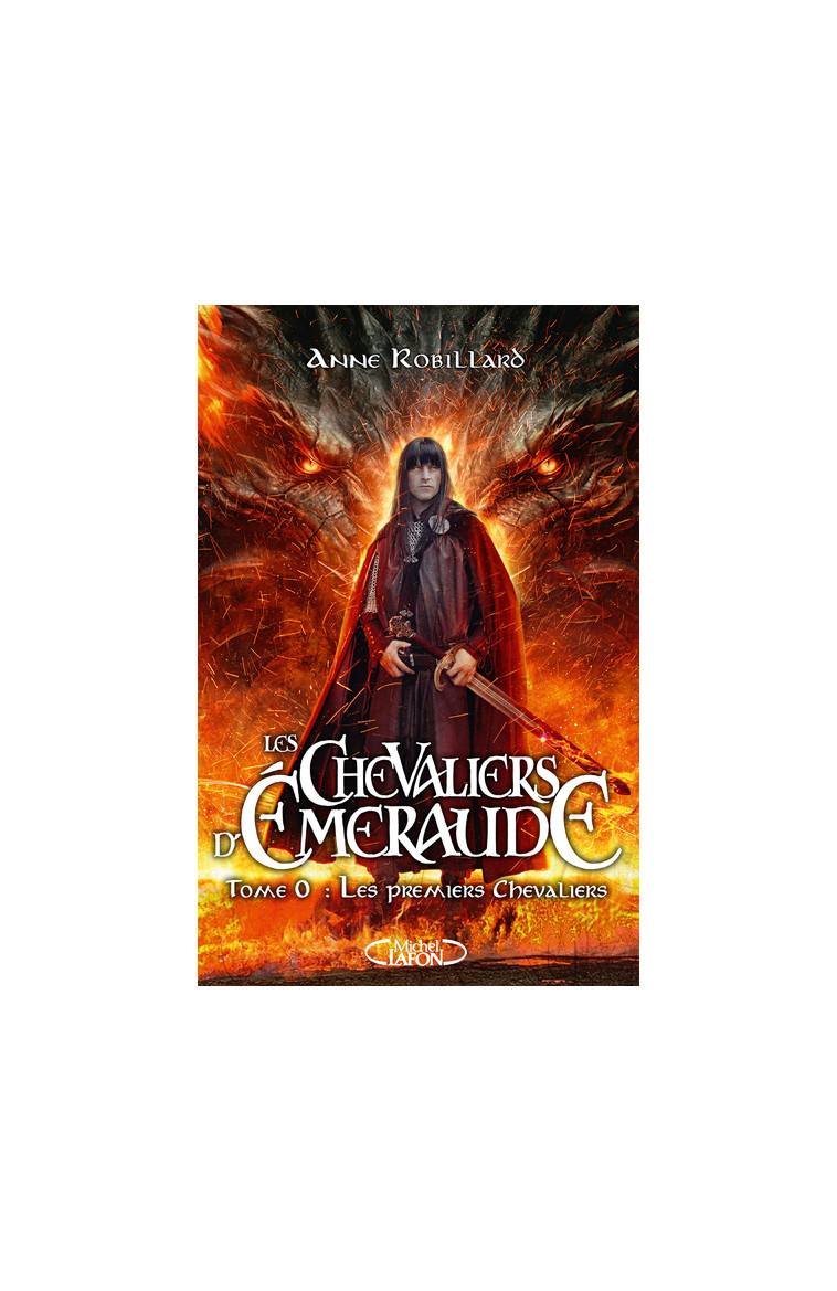 Les Chevaliers d'Emeraude - Tome 00 Les premiers chevaliers - Anne Robillard - MICHEL LAFON