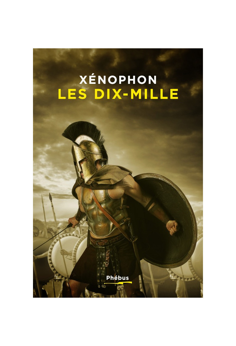 Les Dix-Mille -  Xénophon - PHEBUS