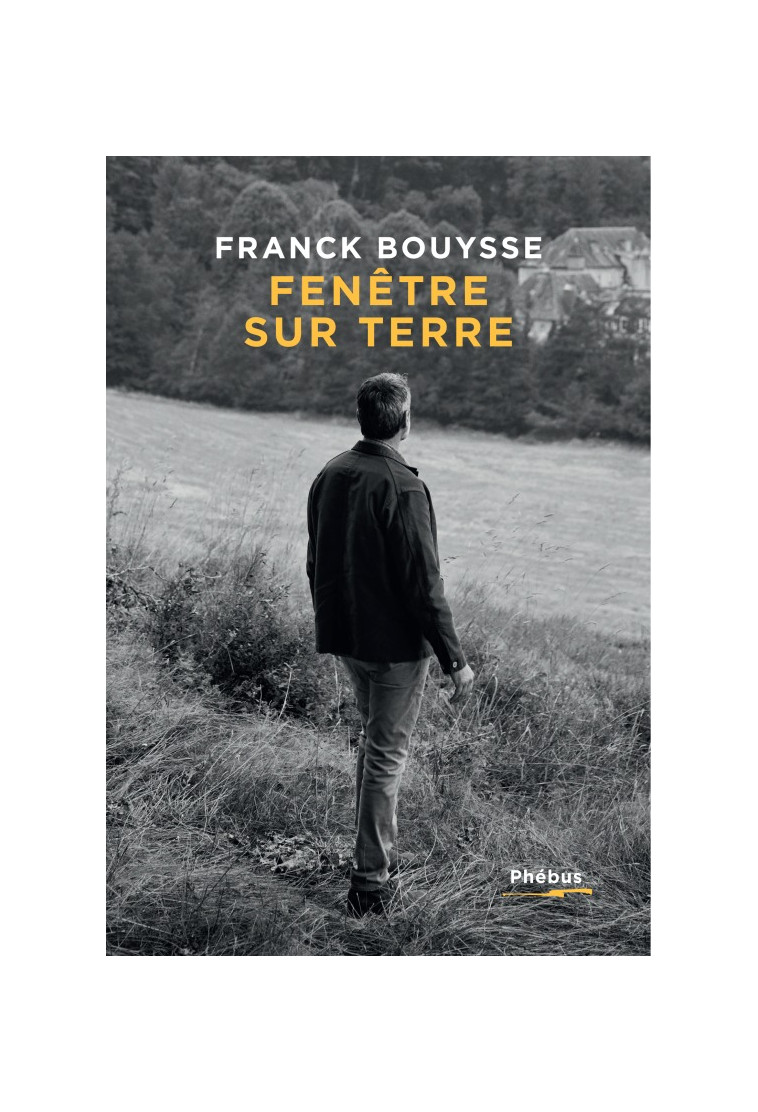 Fenêtre sur terre - Franck Bouysse - PHEBUS