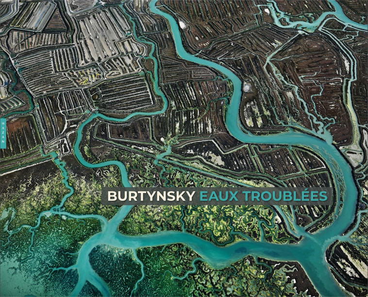 Edward Burtynsky-Eaux troublées - Enrica Viganò - HAZAN