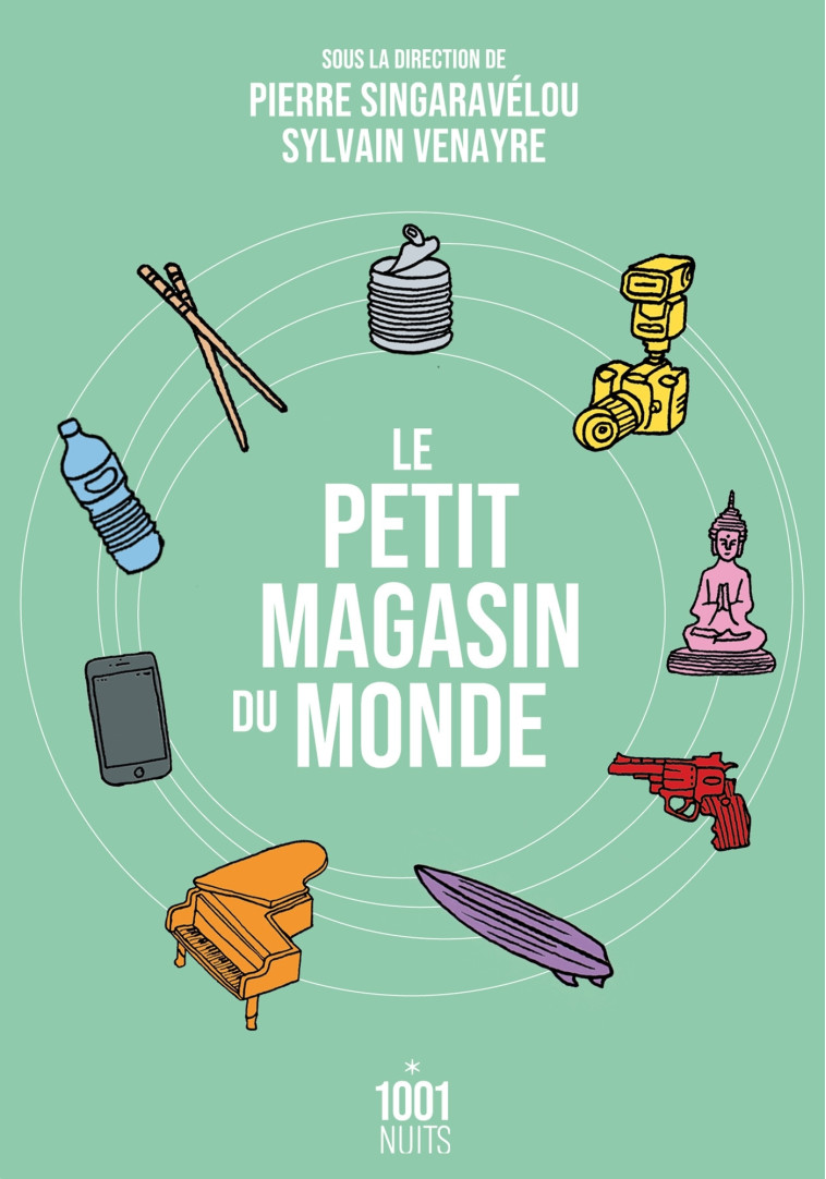 Le petit magasin du monde - Sylvain Venayre - 1001 NUITS