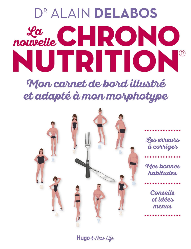 La nouvelle chrononutrition - Mon carnet de bord illustré et adapté à mon morphotype - Alain Delabos - HUGO NEW LIFE