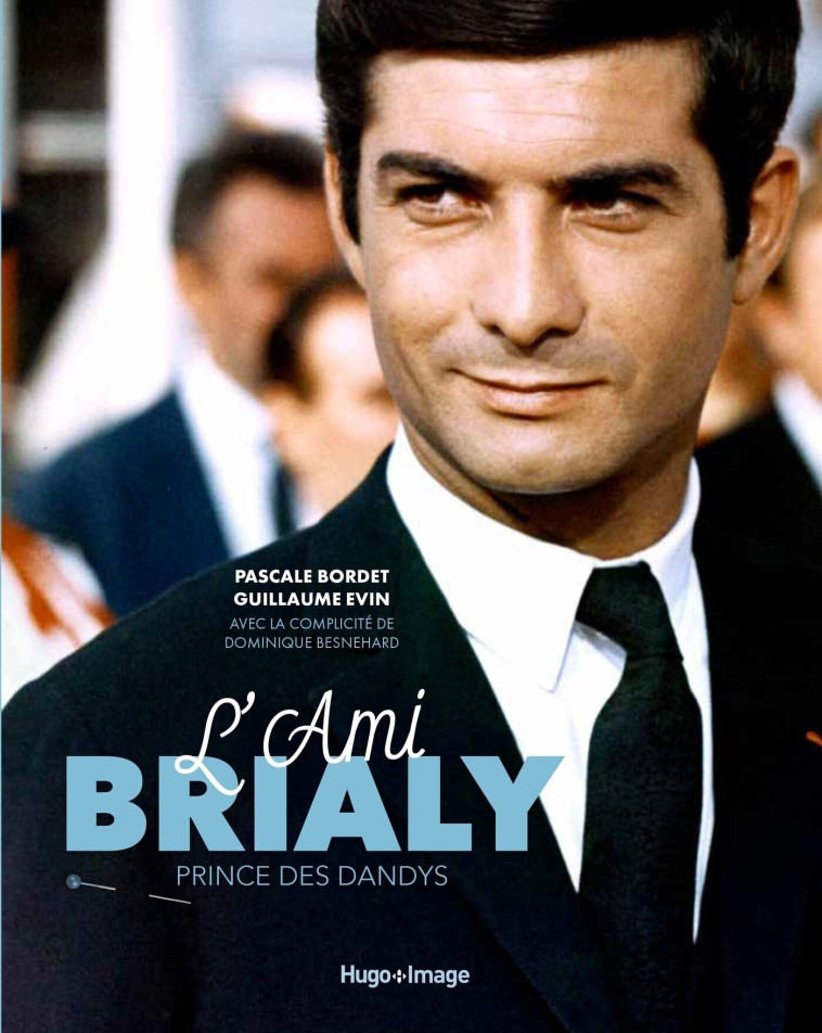 L'ami Brialy, le prince des dandys - Dominique Besnehard - HUGO IMAGE