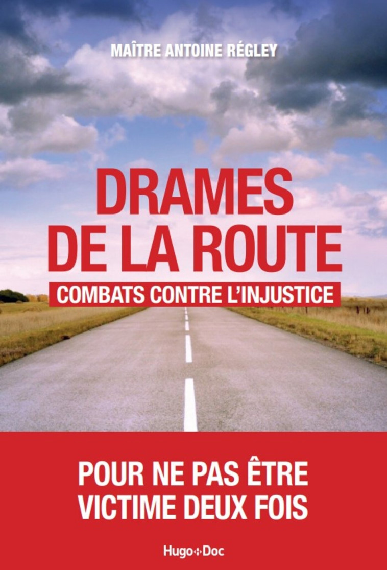 Drames de la route : combats contre l'injustice. - Antoine Régley - HUGO DOCUMENT