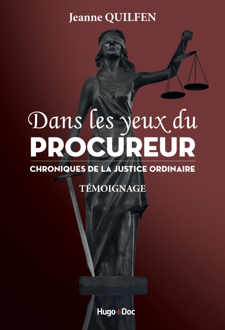 DANS LES YEUX DU PROCUREUR CHRONIQUE DE LA JUSTICE ORDINAIRE - QUILFEN JEANNE - HUGO DOCUMENT