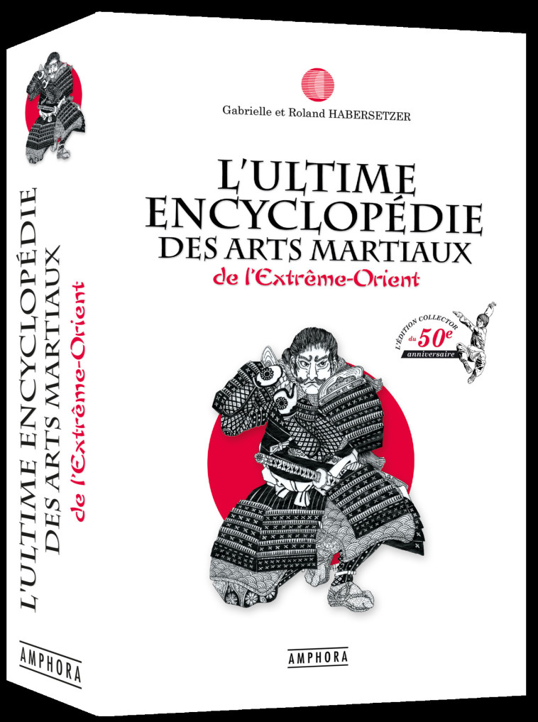 L'ultime encyclopédie des arts martiaux - ROLAND HABERSETZER - AMPHORA