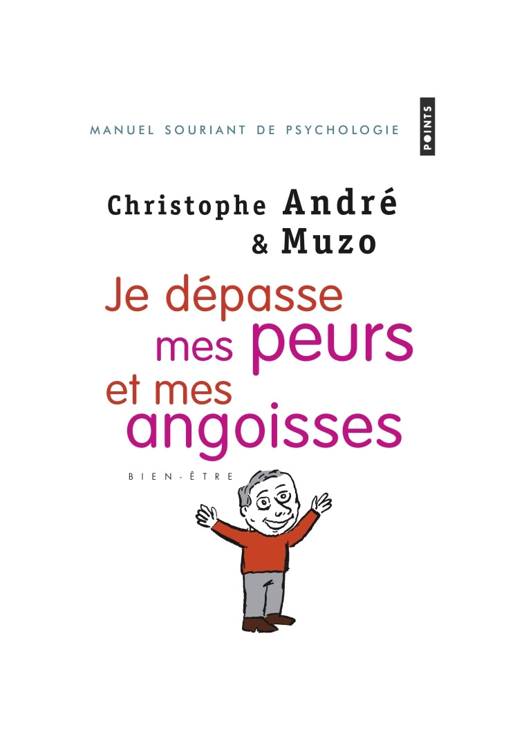 Je dépasse mes peurs et mes angoisses - Christophe André - POINTS