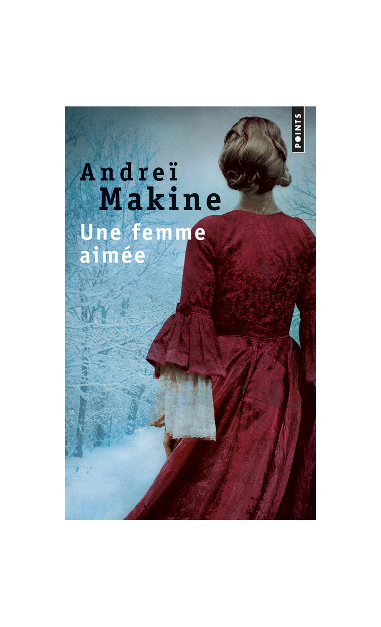 Une femme aimée - Andreï Makine - POINTS