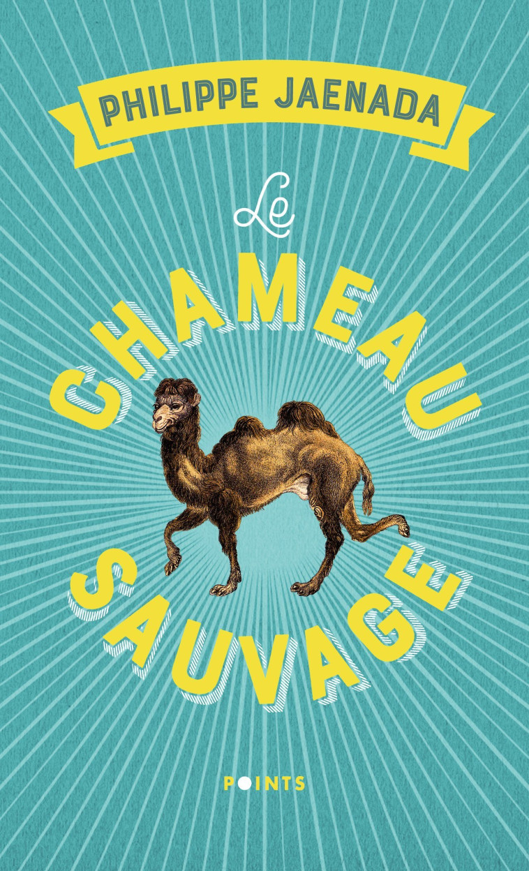 Le Chameau sauvage - Philippe Jaenada - POINTS