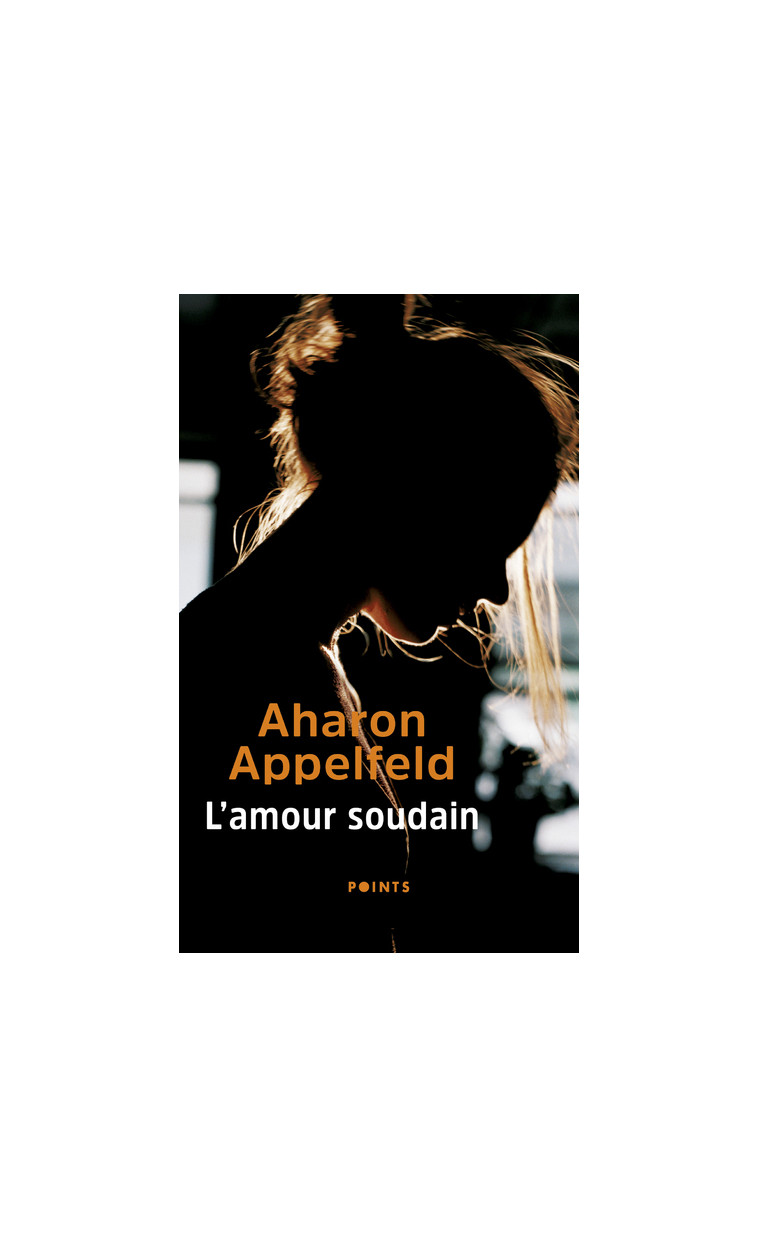 L'Amour soudain - Aharon Appelfeld - POINTS