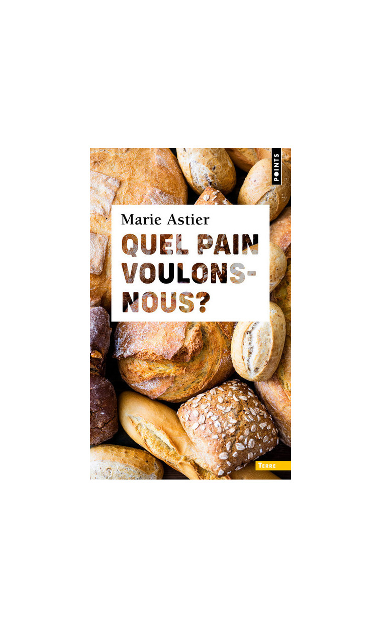 Quel pain voulons-nous ? - Marie Astier - POINTS