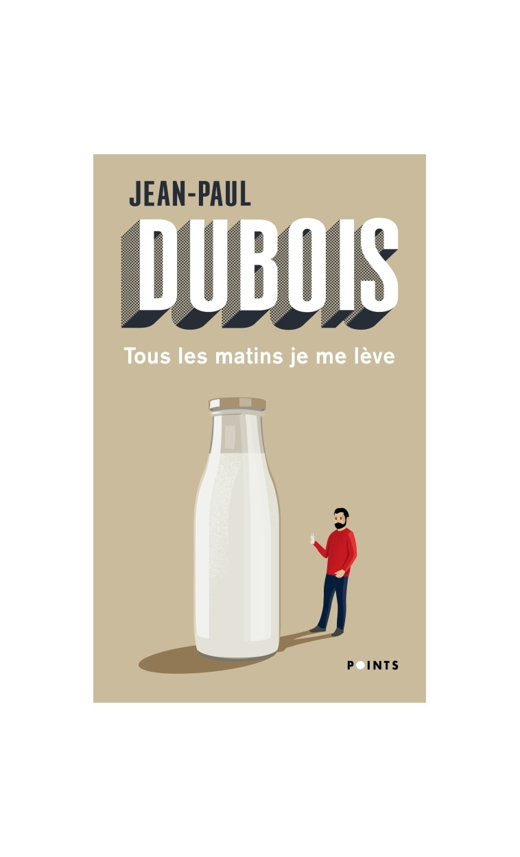 Tous les matins je me lève - Jean-Paul Dubois - POINTS