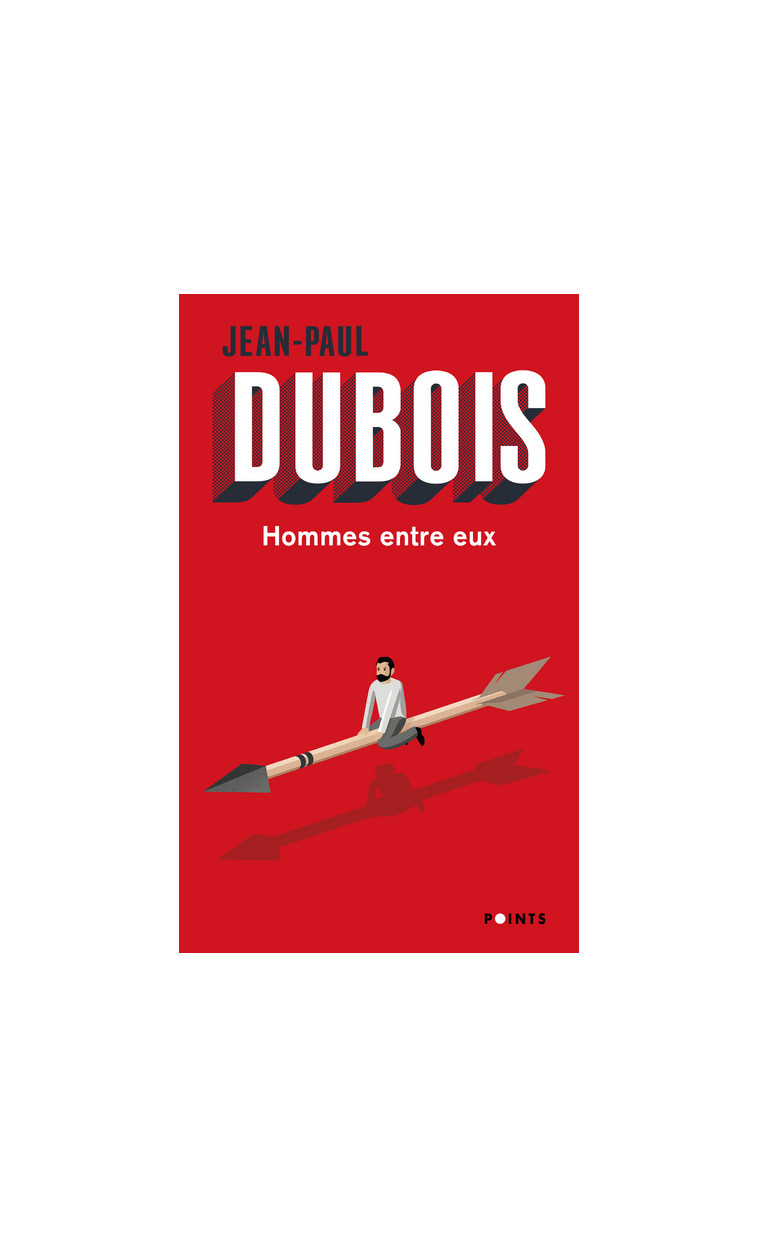 Hommes entre eux - Jean-Paul Dubois - POINTS