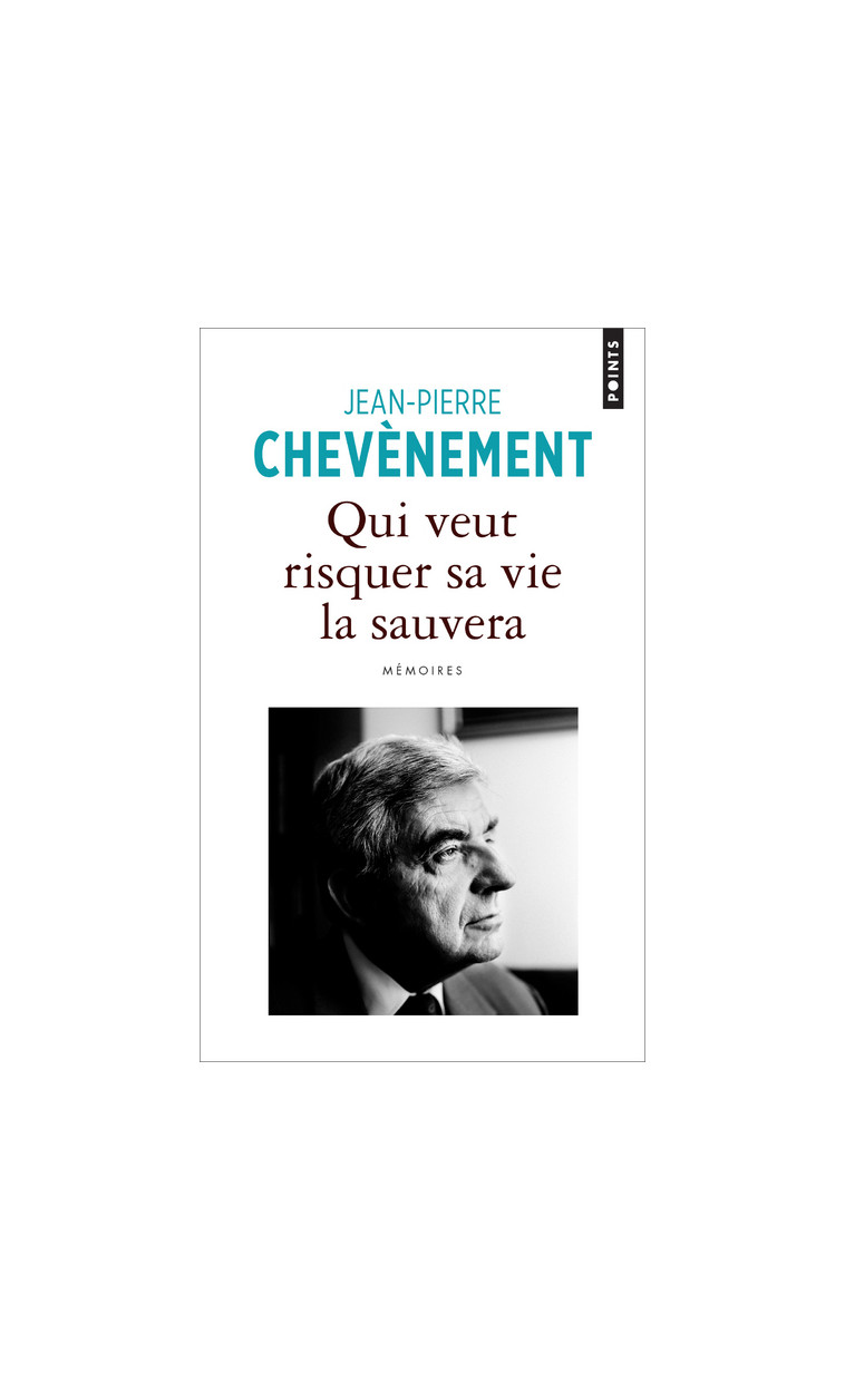 Qui veut risquer sa vie la sauvera - Jean-Pierre Chevènement - POINTS