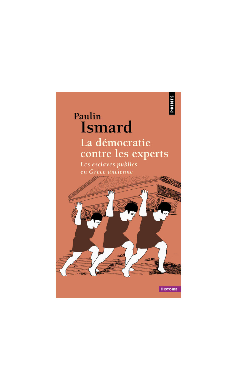 La Démocratie contre les experts - Paulin Ismard - POINTS