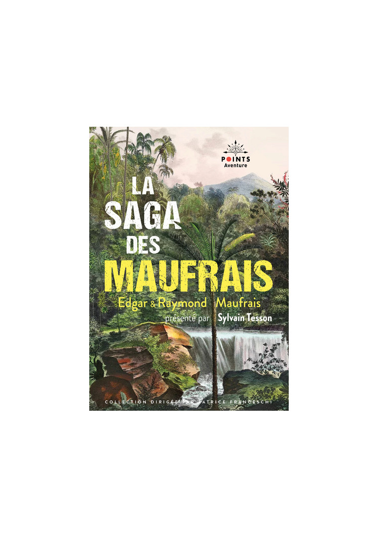 La Saga des Maufrais - Edgar Maufrais - POINTS