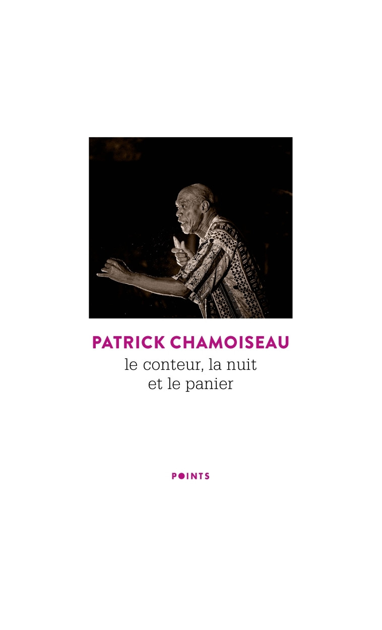 Le Conteur, la nuit et le panier - Patrick CHAMOISEAU - POINTS