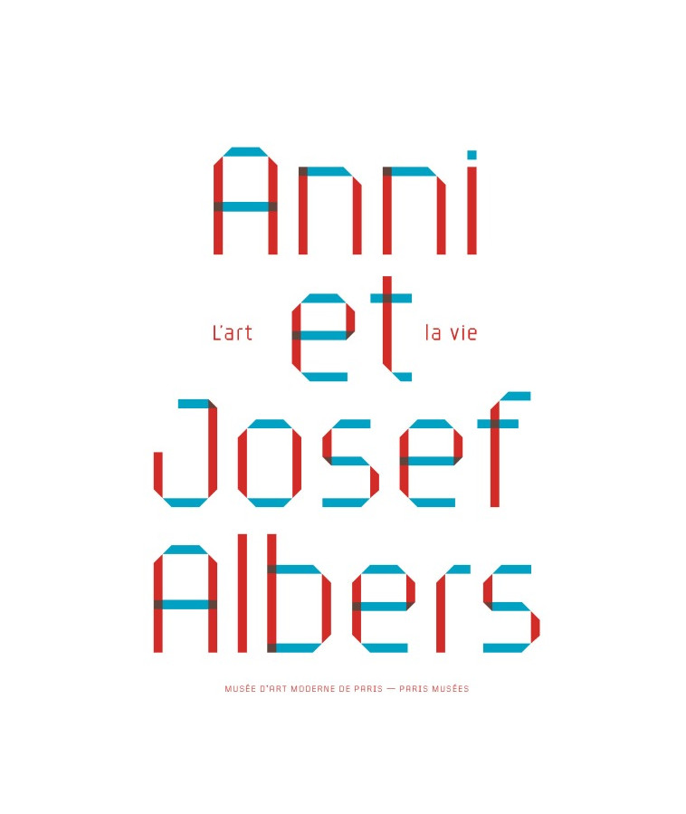 ANNI ET JOSEF ALBERS, L'ART ET LA VIE -  Collectif - PARIS MUSEES