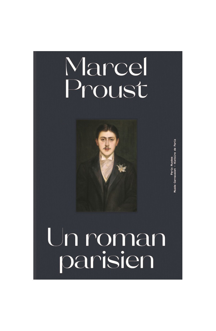 MARCEL PROUST UN ROMAN PARISIEN -  Collectif - PARIS MUSEES