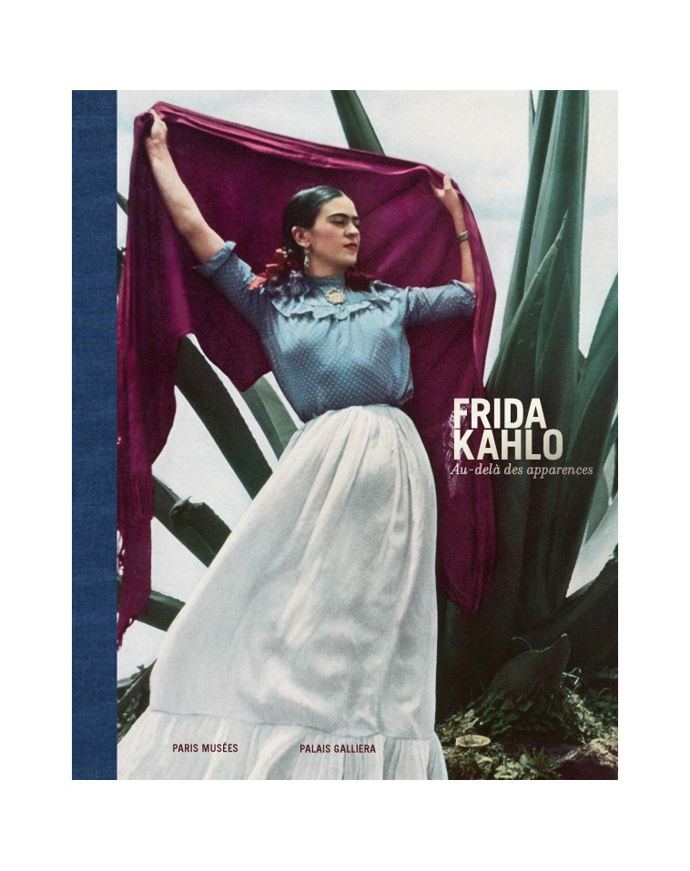 Frida Kahlo - Au-delà des apparences -  Collectif - PARIS MUSEES