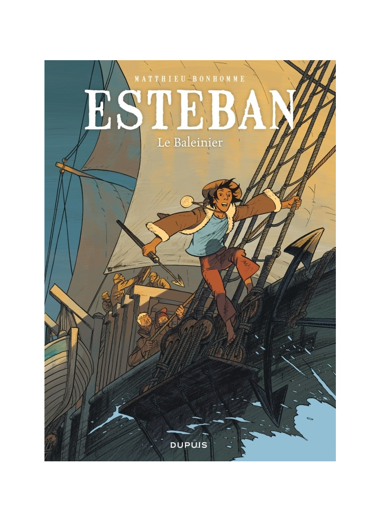 Esteban - Tome 1 - Le baleinier -  Bonhomme Matthieu - DUPUIS