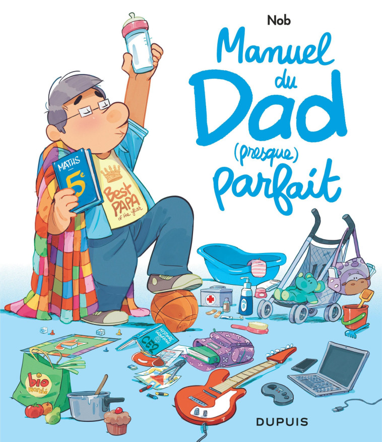 Dad - Manuel du Dad (presque) parfait -  Nob - DUPUIS