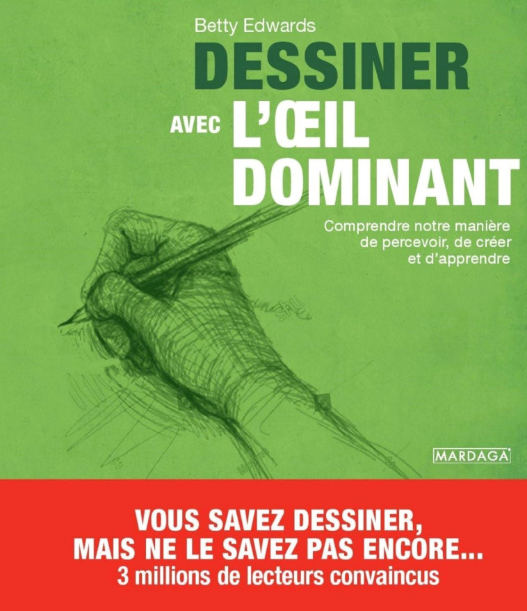 Dessiner avec l'oeil dominant - Betty Edwards - MARDAGA PIERRE