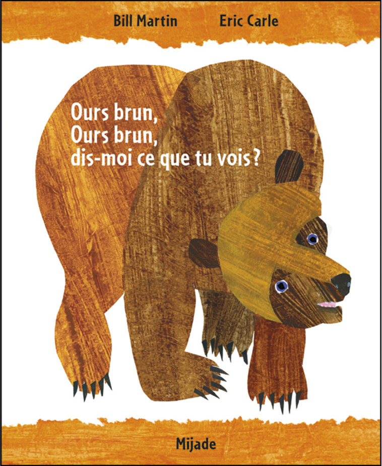 Ours brun, ours brun, dis-moi ce que tu vois? -  CARLE ERIC - MIJADE