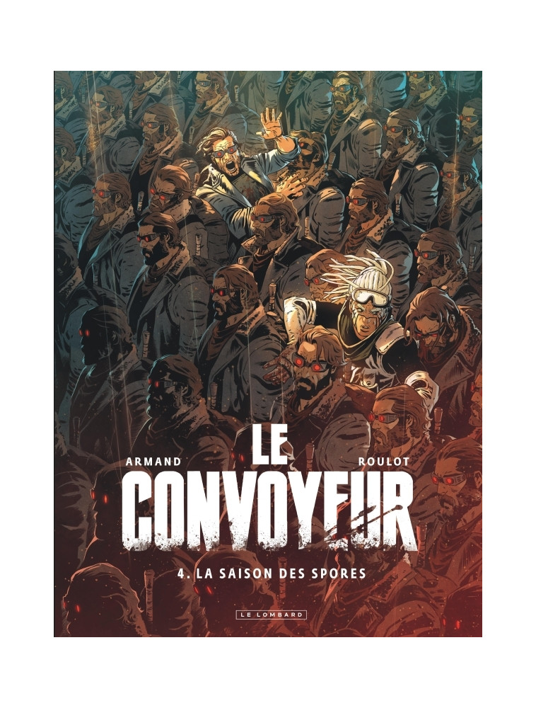 Le Convoyeur - Tome 4 - La saison des spores -  Roulot Tristan - LOMBARD