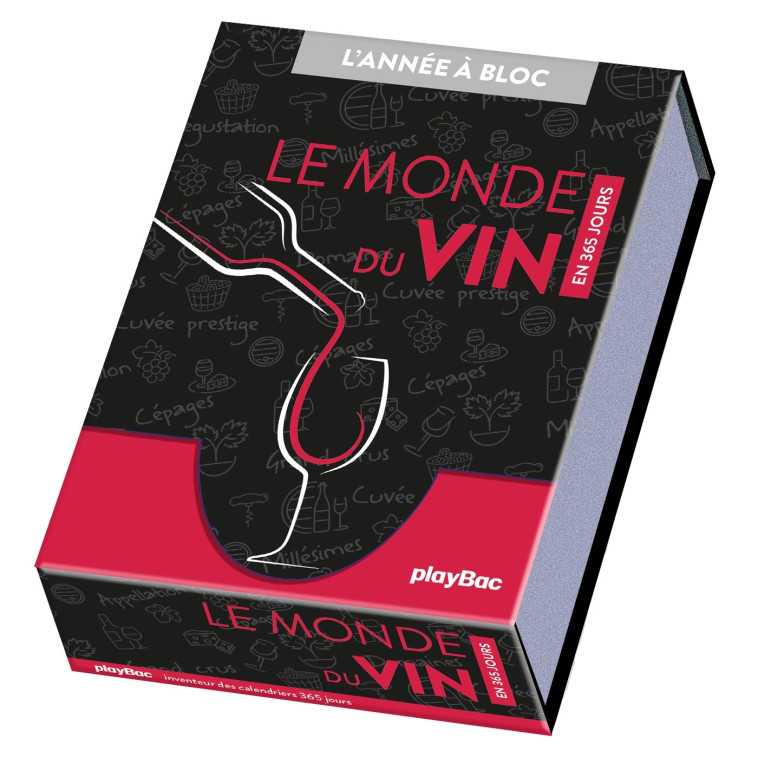 Calendrier Le monde du Vin en 365 jours - L'Année à Bloc -  Playbac Éditions - PLAY BAC