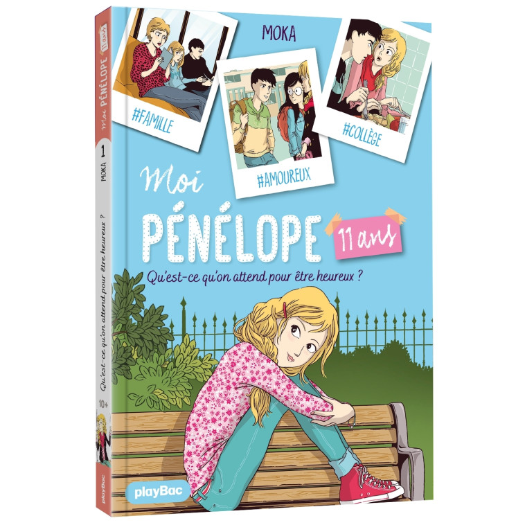 Moi, Pénélope 11 ans - Qu'est-ce qu'on attend pour être heureux ? - Tome 1 -  Moka - PLAY BAC