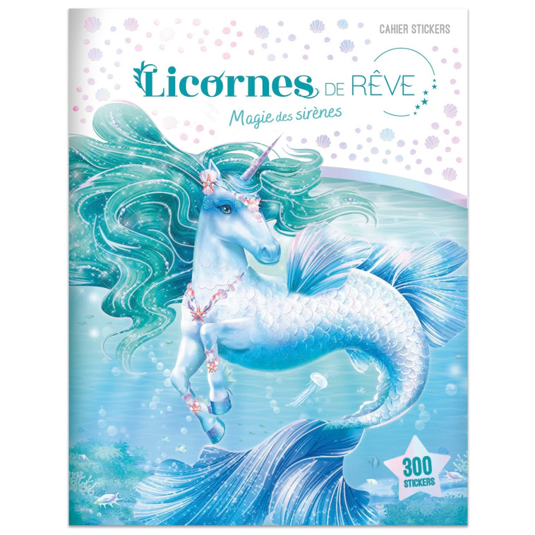 Licornes de rêve - Cahier de stickers Magie des sirènes - Christine Alcouffe - PLAY BAC