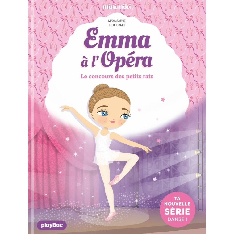 Emma à l'Opéra - Le concours des petits rats - Tome 1 - Maya SAENZ-ARNAUD - PLAY BAC