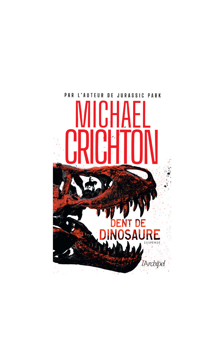 Dent de dinosaure - Michael Crichton - ARCHIPEL