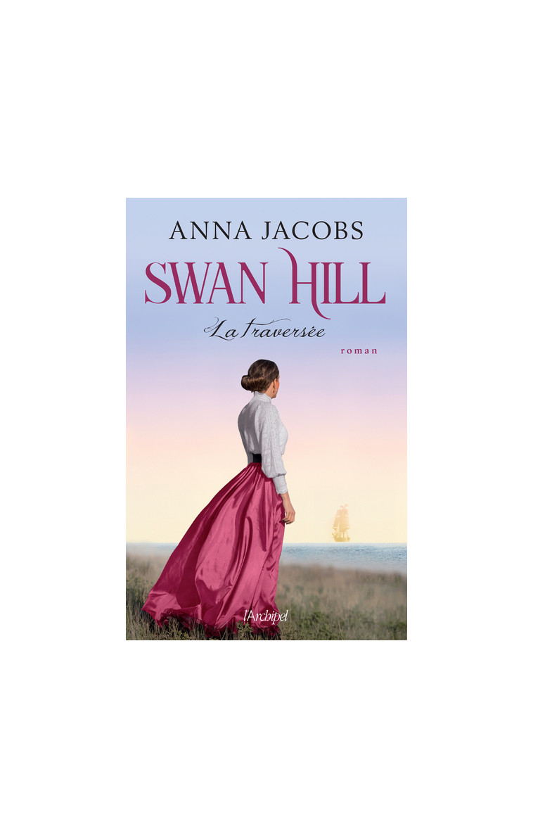 Swan Hill - Tome 3 La traversée - Anna Jacobs - ARCHIPEL